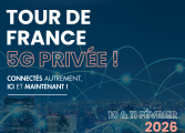 TOUR DE FRANCE 5G Privée 10 et 11 février 2025
